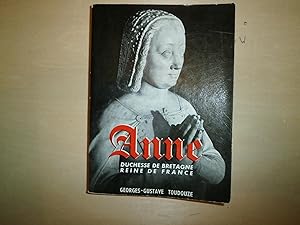 Seller image for ANNE DUCHESSE DE BRETAGNE REINE DE FRANCE for sale by Le temps retrouv