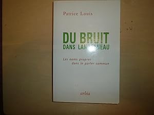 Bild des Verkufers fr DU BRUIT DANS LANDERNEAU LES NOMS PROPRES DANS LE PARLER COMMUN zum Verkauf von Le temps retrouv