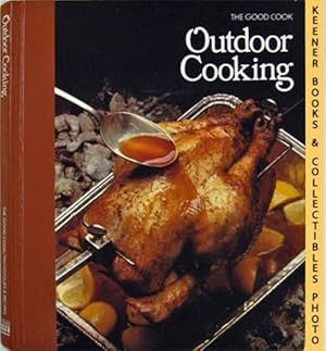 Image du vendeur pour Outdoor Cooking: The Good Cook Techniques & Recipes Series mis en vente par Keener Books (Member IOBA)