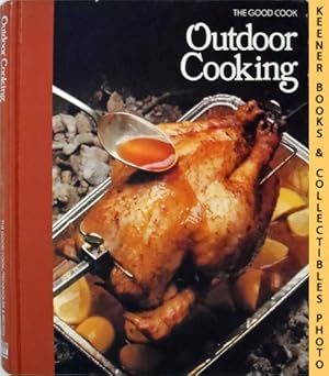 Seller image for Outdoor Cooking: The Good Cook Techniques & Recipes Series for sale by Keener Books (Member IOBA)