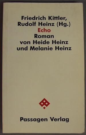 Bild des Verkufers fr Echo. Roman. Hg. v. Friedrich Kittler, Friedrich u. Rudolf Heinz. zum Verkauf von Der Buchfreund