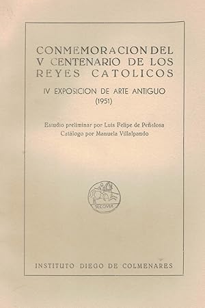 Imagen del vendedor de CONMEMORACIN DEL V CENTENARIO DE LOS REYES CATLICOS, IV Exposicin de Arte Antiguo (1951). a la venta por Librera Torren de Rueda