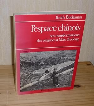 L'Espace Chinois. Ses transformations des origines à Mao Zedong. Traduction de Pierre Trolliet. C...