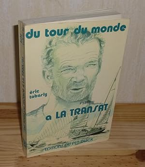 Du tour du monde à la transat. Éditions du pen Duick. Paris. 1976.