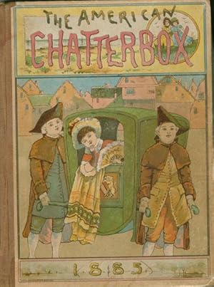 Imagen del vendedor de The American Chatterbox. 1885-1886 a la venta por J. Patrick McGahern Books Inc. (ABAC)