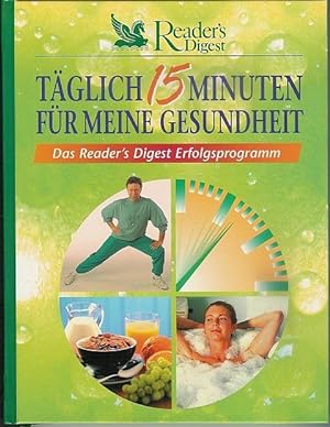 Seller image for Tglich 15 Minuten fr meine Gesundheit. Das Reader's Digest Erfolgsprogramm for sale by Eva's Bcherregal
