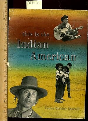 Imagen del vendedor de This is the American Indian [A Pictorial Biography of the State of Native Americans Up to 1955, History, Culture, Future, Human Concerns, North America Indian People] a la venta por GREAT PACIFIC BOOKS