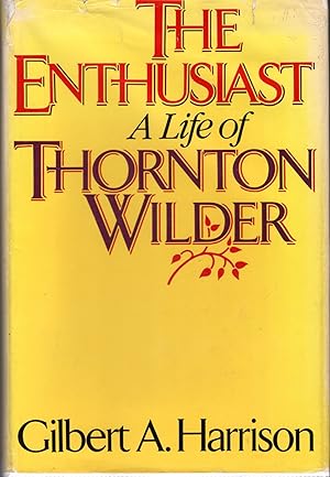 Immagine del venditore per The Enthusiast: A Life of Thorton Wilder venduto da Dorley House Books, Inc.