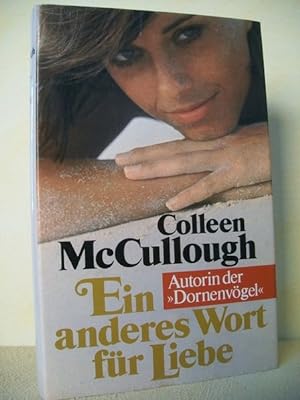 Ein anderes Wort für Liebe : Roman Colleen McCullough. [Aus d. Amerikan. von Franz Schrapfeneder]