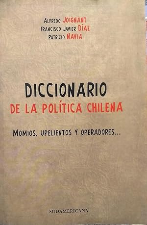 Seller image for Diccionario de la poltica chilena. Momios, upelientos y operadores for sale by Librera Monte Sarmiento