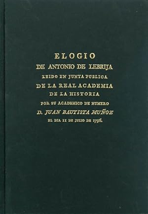 Imagen del vendedor de Elogio de Antonio de Lebrija : Ledo en junta pblica de la real academia de la historia por su acadmico de numero D. Juan Bautista Muoz el da 11 de julio de 1796 a la venta por The Haunted Bookshop, LLC