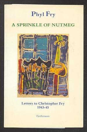 Bild des Verkufers fr A Sprinkle of Nutmeg: Letters to Christopher Fry, 1943-1945 zum Verkauf von Between the Covers-Rare Books, Inc. ABAA