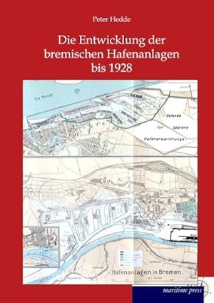 Imagen del vendedor de Die Entwicklung der bremischen Hafenanlagen bis 1928 a la venta por AHA-BUCH GmbH