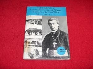 Vital Grandin : La Merveilleuse Adventure De l'Eveque Des Prairies et Du Grand Nord