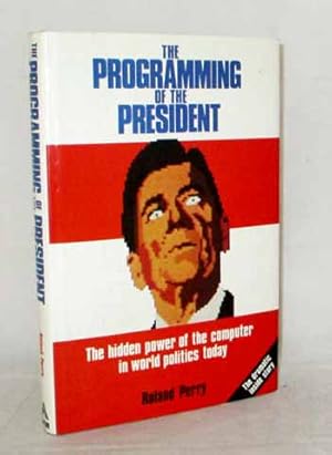 The Programming of the President: the hidden power of the computer in world politics today