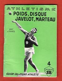 Guide Du Jeune Athlète . L'Athlétisme Tome 4 : Lancers - Poids - Disque - Javelot - Marteau