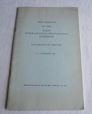 Proceedings of the First International Mycological Congress: University of Exeter 8-15 September ...