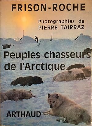 Peuples Chasseurs De l'Arctique photographies de Pierre Tairraz
