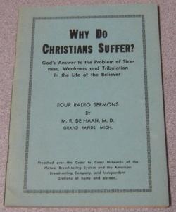 Why Do Christians Suffer? God's Answer To The Problem Of Sickness, Weakness & Tribulation In The ...