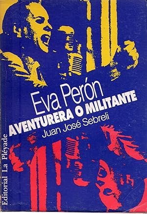 EVA PERON. ¿AVENTURERA O MILITANTE?