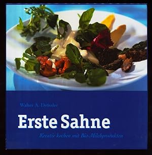 Seller image for Erste Sahne : Kreativ kochen mit Bio-Milchprodukten. for sale by Antiquariat Peda