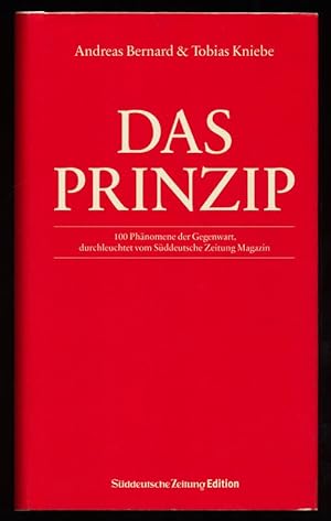 Das Prinzip : 100 Phänomene der Gegenwart. Durchleuchtet vom Süddeutsche-Zeitung-Magazin.