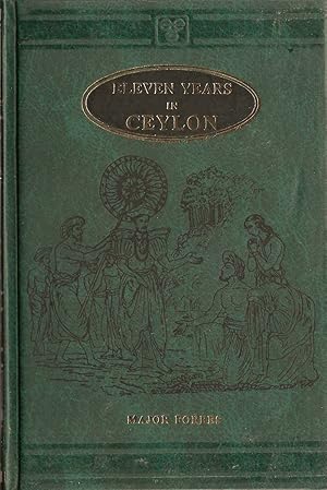 Bild des Verkufers fr ELEVEN YEARS IN CEYLON: COMPRISING SKETCHES OF THE FIELD SPORTS AND NATURAL HISTORY OF THAT COLONY, AND AN ACCOUNT OF ITS HISTORY AND ANTIQUITIES. Voumes I & II. By Major Forbes, 78th Highlanders. zum Verkauf von Coch-y-Bonddu Books Ltd