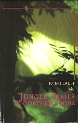 Seller image for JUNGLE TRAILS IN NORTHERN INDIA: REMINISCENCES OF HUNTING IN INDIA. By Sir John Hewett. for sale by Coch-y-Bonddu Books Ltd