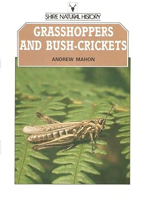 Bild des Verkufers fr GRASSHOPPERS AND BUSH-CRICKETS OF THE BRITISH ISLES. By Andrew Mahon. Shire Natural History series no. 25. zum Verkauf von Coch-y-Bonddu Books Ltd