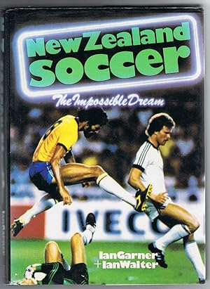 Image du vendeur pour New Zealand Soccer. The Impossible Dream mis en vente par Tinakori Books