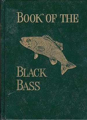 Seller image for Book of the Black Bass : Comprising the Complete Scientific and Life History.Angling and Fly Fishing.Tools, Tackle and Implements for sale by Shamrock Books