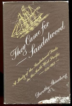 Image du vendeur pour They Came for Sandalwood. A Study Of The Sandalwood Trade In The South-West Pacific 1830-1865. mis en vente par Time Booksellers