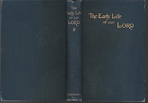 Seller image for The Early Life of Our Lord for sale by Dorley House Books, Inc.