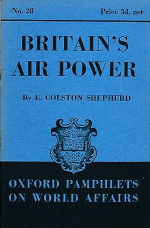 Immagine del venditore per Britain's Air Power. Oxford Pamphlets on World Affairs, No. 28 venduto da Barter Books Ltd