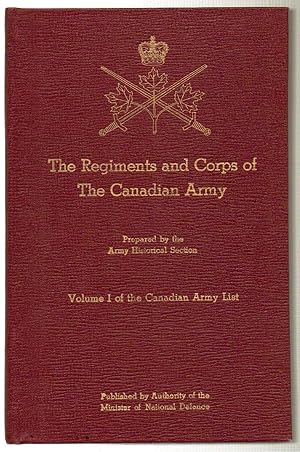 The Regiments and Corps of the Canadian Army Volume I of the Canadian Army List