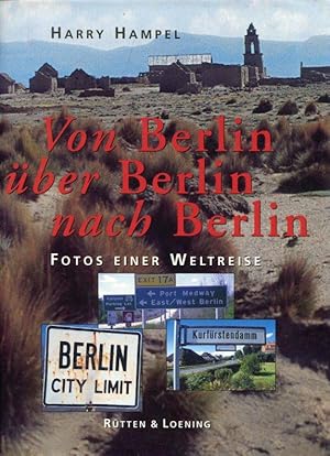 Bild des Verkufers fr Von Berlin ber Berlin nach Berlin. Fotos einer Weltreise. zum Verkauf von Antiquariat am Flughafen