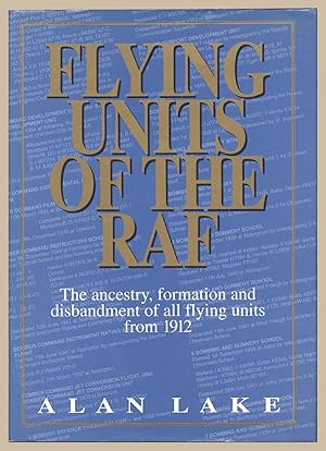 Flying Units of the RAF: The Ancestry, Formation and Disbandment of All Flying Units from 1912