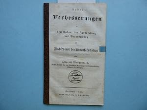 Ueber Verbesserungen in dem Anbau, der Zubereitung und Verarbeitung des Flachses und der Linnenfa...