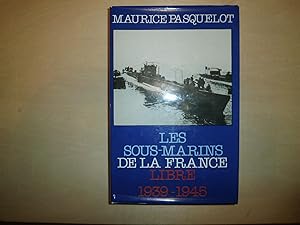 Seller image for LES SOUS MARINS DE LA FRANCE LIBRE 1939 1945 for sale by Le temps retrouv