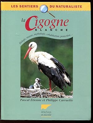 Imagen del vendedor de La cigogne blanche biologie, moeurs, mythologie, cohabitation, protection . a la venta por Sylvain Par