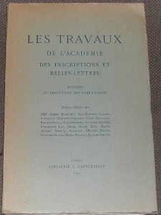 Les travaux de l?académie des inscriptions et belles-lettres. Histoire et inventaire des publicat...