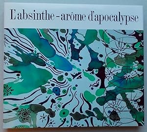 Seller image for L'absinthe - arme d'apocalypse. for sale by Le Cabinet d'Amateur