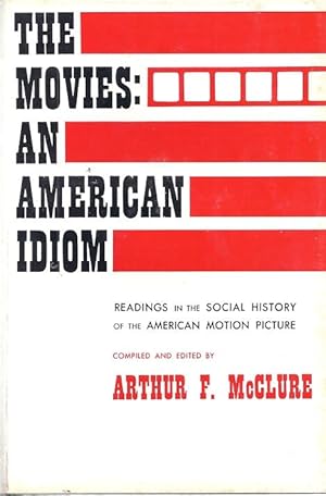 Seller image for THE MOVIES: AN AMEICAN IDIOM for sale by Columbia Books, ABAA/ILAB, MWABA