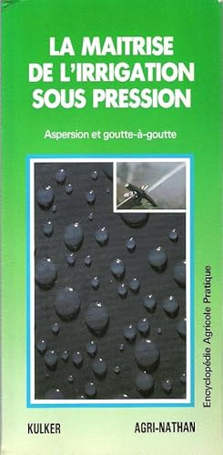 La Maitrise De L'irrigation sous Pression : Aspersion et Goutte-À-goutte