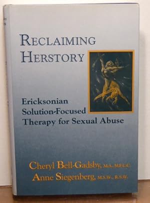 Image du vendeur pour RECLAIMING HERSTORY: ERICKSONIAN SOLUTION-FOCUSED THERAPY FOR SEXUAL ABUSE mis en vente par RON RAMSWICK BOOKS, IOBA