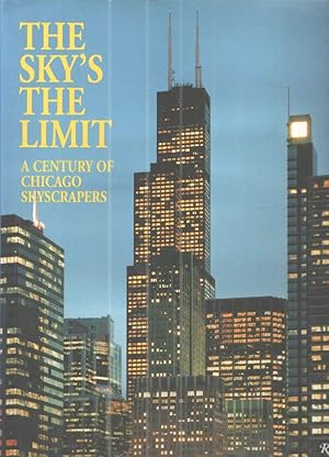 Seller image for The Sky's the Limit A Century of Chicago Skyscrapers for sale by Midway Book Store (ABAA)