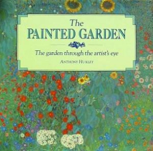 Seller image for The Painted Garden: The Garden through the Artist's Eye for sale by LEFT COAST BOOKS