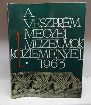 Mitteilungen der Museen des Komitates Veszprém 1 / A Veszprém Megyei Múzeumok Közleményei 1 ;.