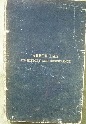 Seller image for Arbor Day: Its History and Observance for sale by Illustrated Bookshelf