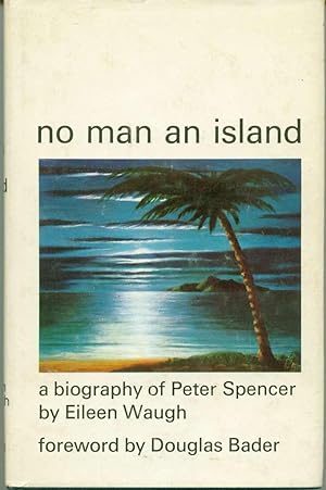 Imagen del vendedor de No Man an Island: A Biography of Peter Spencer a la venta por Book Dispensary